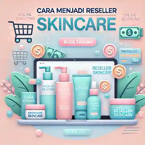 Cara Menjadi Reseller Skincare