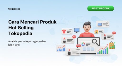 Cara Mencari Produk Hot Selling Tokopedia Per Kategori