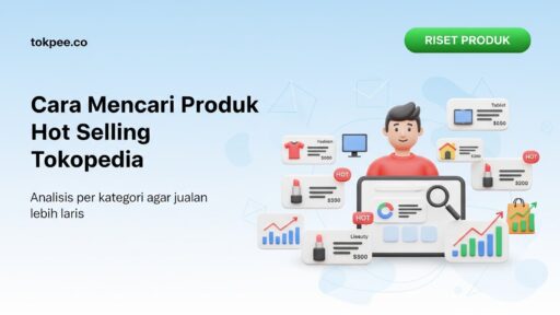 Cara Mencari Produk Hot Selling Tokopedia Per Kategori