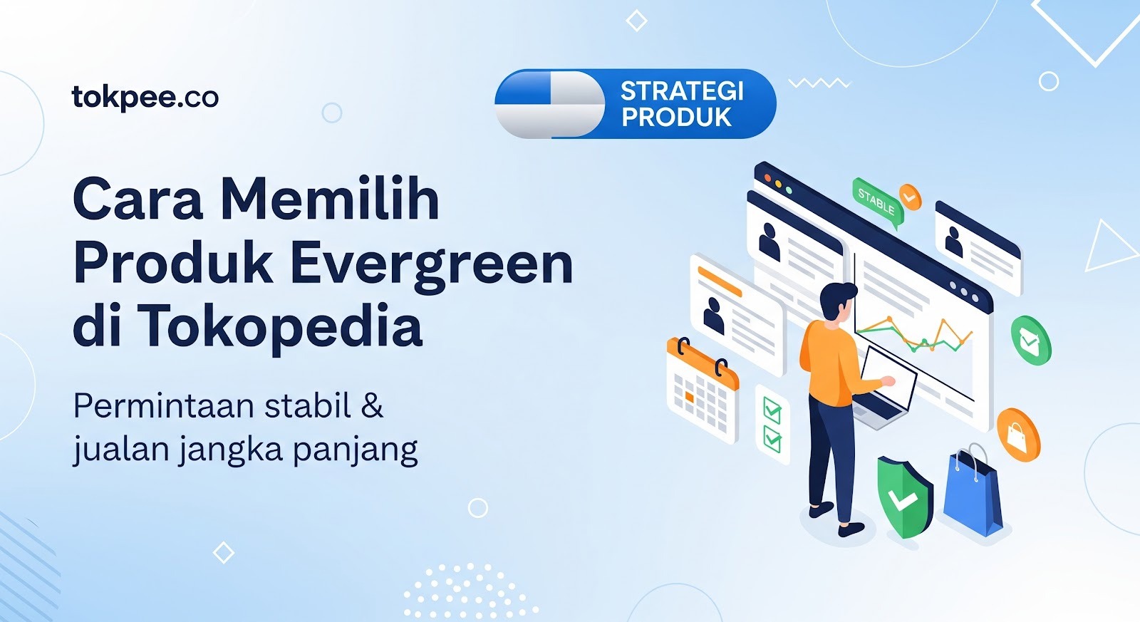 Cara Memilih Produk Evergreen di Tokopedia untuk Jualan Laris yang Konsisten!