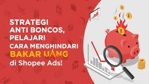 Cara Menghindari Bakar Uang di Shopee Ads