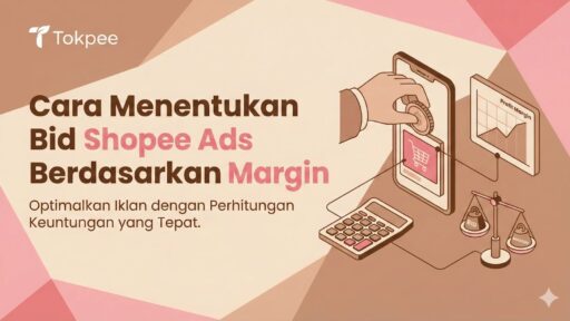 Cara Menentukan Bid Shopee Ads Berdasarkan Margin