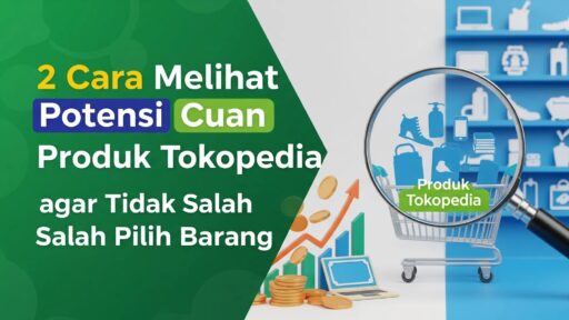 Cara Melihat Potensi Cuan Produk Tokopedia