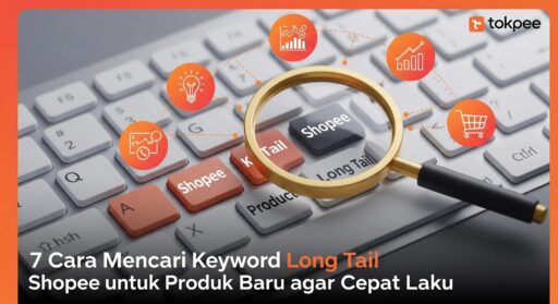 Cara Mencari Keyword Long Tail Shopee untuk Produk Baru