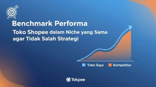 Benchmark Performa Toko Shopee dalam Niche yang Sama agar Tidak Salah Strategi